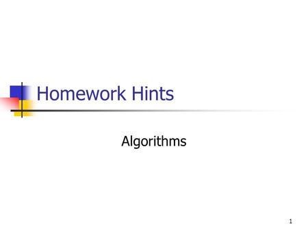 Homework Hints Algorithms.