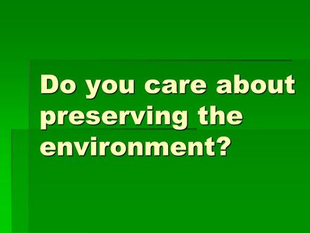 Do you care about preserving the environment?. Do you want to make an impact on the RIT Campus?