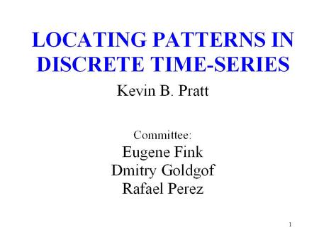 1. 2 General problem Retrieval of time-series similar to a given pattern.