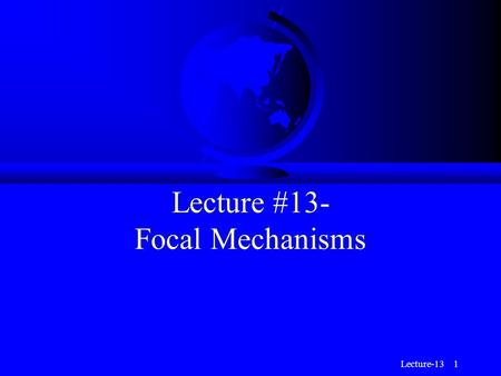 Lecture #13- Focal Mechanisms