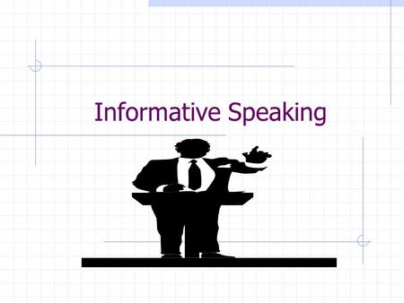 Informative Speaking.