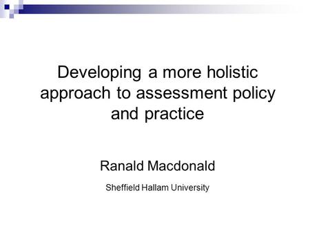 Developing a more holistic approach to assessment policy and practice