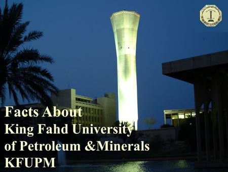Facts About King Fahd University of Petroleum &Minerals KFUPM.