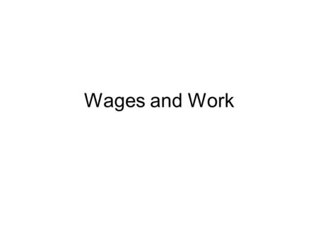 Wages and Work.