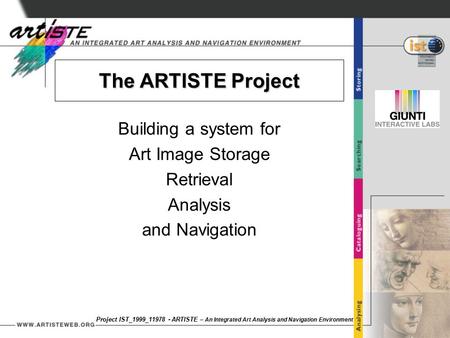 Project IST_1999_11978 - ARTISTE – An Integrated Art Analysis and Navigation Environment Review Meeting N.1: Paris, C2RMF, November 28, 2000 The ARTISTE.