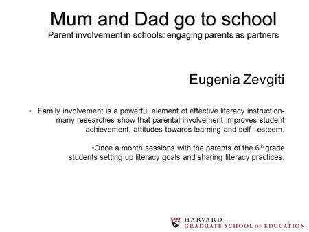 1 Eugenia Zevgiti Family involvement is a powerful element of effective literacy instruction- many researches show that parental involvement improves student.