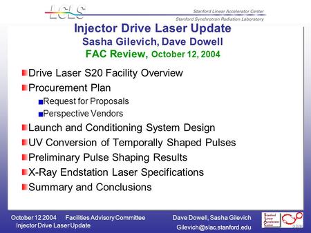 Dave Dowell, Sasha GilevichFacilities Advisory Committee October 12 2004 Injector Drive Laser Update Injector Drive Laser Update.
