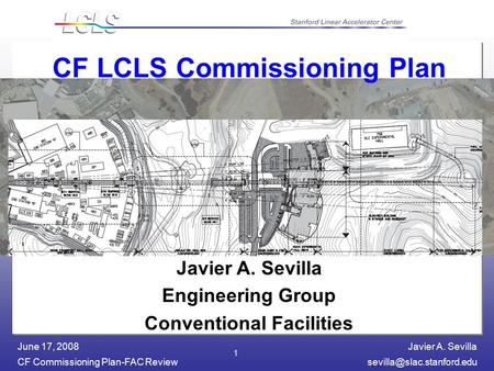Javier A. Sevilla CF Commissioning Plan-FAC June 17, 2008 1 CF LCLS Commissioning Plan Javier A. Sevilla Engineering Group.