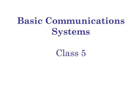 Basic Communications Systems Class 5