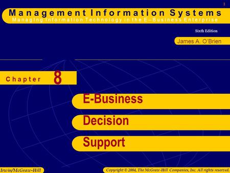 Sixth Edition 1 M a n a g e m e n t I n f o r m a t i o n S y s t e m s M a n a g I n g I n f o r m a t i o n T e c h n o l o g y i n t h e E – B u s i.