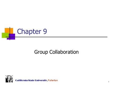 1 California State University, Fullerton Chapter 9 Group Collaboration.