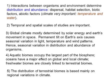 5) The distribution of terrestrial biomes is based mainly on regional variations in climate. 1) Interactions between organisms and environment determine.