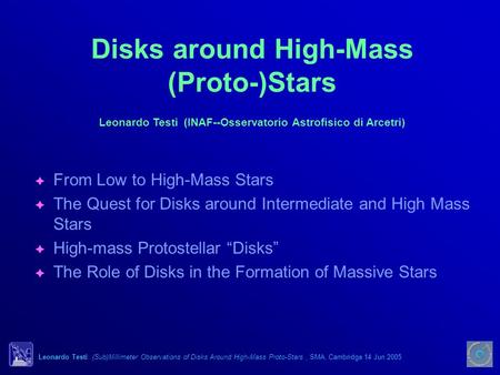 Leonardo Testi: (Sub)Millimeter Observations of Disks Around High-Mass Proto-Stars, SMA, Cambridge 14 Jun 2005 Disks around High-Mass (Proto-)Stars  From.