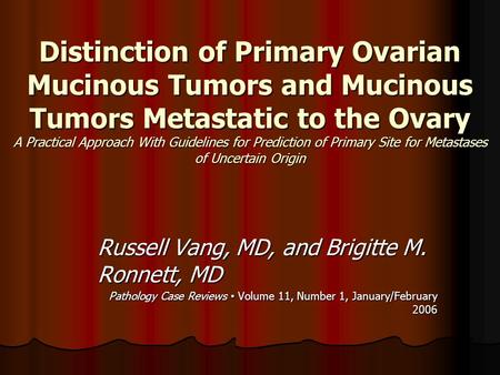 Distinction of Primary Ovarian Mucinous Tumors and Mucinous Tumors Metastatic to the Ovary A Practical Approach With Guidelines for Prediction of Primary.
