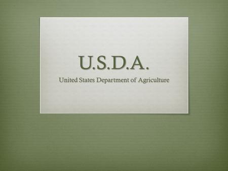U.S.D.A. United States Department of Agriculture.