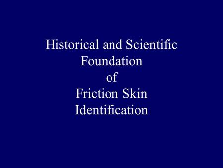Historical and Scientific Foundation of Friction Skin Identification