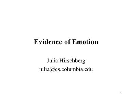1 Evidence of Emotion Julia Hirschberg