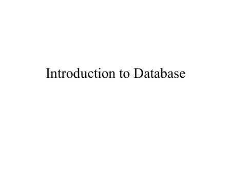 Introduction to Database. File Formats Comma delimited file –s1,peter,3 –s2,paul,2.5 –s3,mary,3.5 –Demo: Excel – Data/Import Extended Markup.