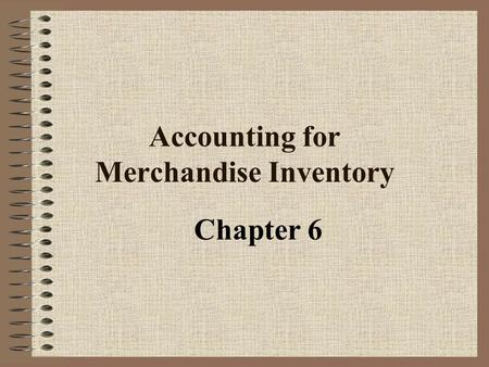 Accounting for Merchandise Inventory Chapter 6 Perpetual systems maintain a running record to show the inventory on hand at all times. Periodic systems.