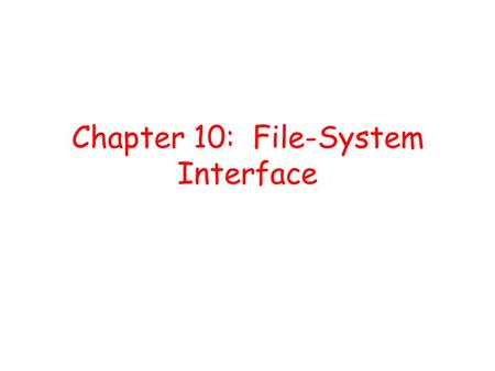 Chapter 10: File-System Interface