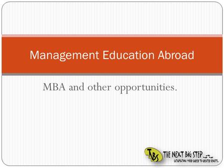 MBA and other opportunities. Management Education Abroad.