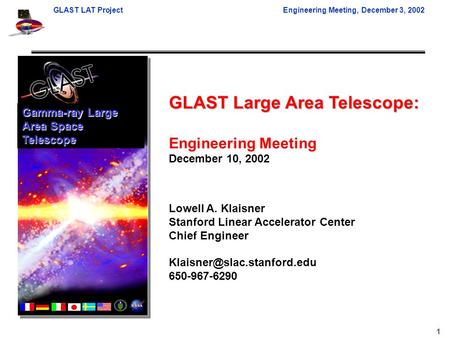 GLAST LAT ProjectEngineering Meeting, December 3, 2002 1 GLAST Large Area Telescope: Engineering Meeting December 10, 2002 Lowell A. Klaisner Stanford.