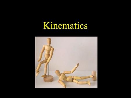 Kinematics. ILE5030 Computer Animation and Special Effects2 Kinematics The branch of mechanics concerned with the motions of objects without regard to.