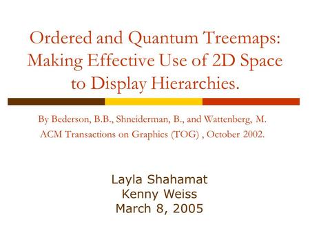 Ordered and Quantum Treemaps: Making Effective Use of 2D Space to Display Hierarchies. By Bederson, B.B., Shneiderman, B., and Wattenberg, M. ACM Transactions.