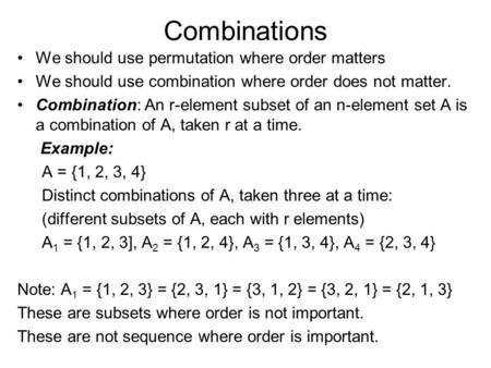 Combinations We should use permutation where order matters
