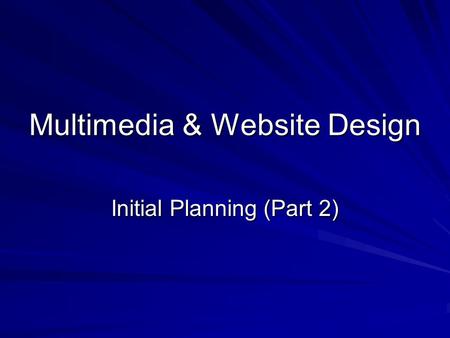 Multimedia & Website Design Initial Planning (Part 2)