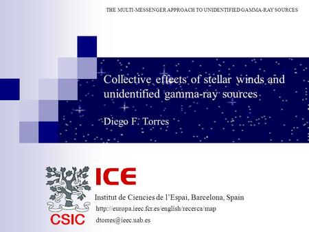 Collective effects of stellar winds and unidentified gamma-ray sources Diego F. Torres THE MULTI-MESSENGER APPROACH TO UNIDENTIFIED GAMMA-RAY SOURCES