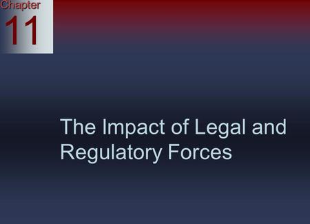 Chapter 11 The Impact of Legal and Regulatory Forces.