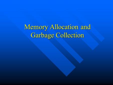 Memory Allocation and Garbage Collection. Why Dynamic Memory? We cannot know memory requirements in advance when the program is written. We cannot know.