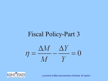 Lectures in Macroeconomics- Charles W. Upton Fiscal Policy-Part 3.