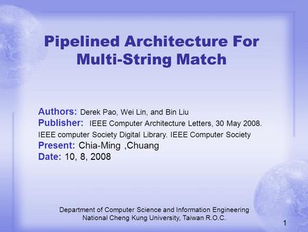 Pipelined Architecture For Multi-String Match Department of Computer Science and Information Engineering National Cheng Kung University, Taiwan R.O.C.