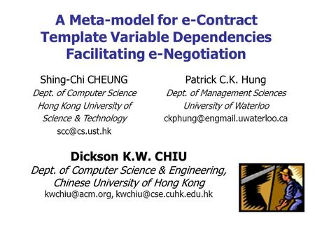 A Meta-model for e-Contract Template Variable Dependencies Facilitating e-Negotiation Dickson K.W. CHIU Dept. of Computer Science & Engineering, Chinese.
