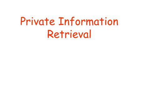 Private Information Retrieval. What is Private Information retrieval (PIR) ? Reduction from Private Information Retrieval (PIR) to Smooth Codes Constructions.