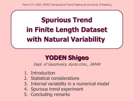 YODEN Shigeo Dept. of Geophysics, Kyoto Univ., JAPAN March 3-4, 2005: SPARC Temperature Trend Meeting at University of Reading 1.Introduction 2.Statistical.