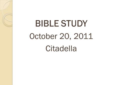BIBLE STUDY October 20, 2011 Citadella. The Study of Angels (Angelology)