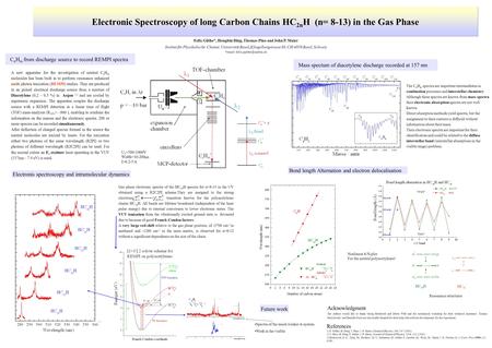 Electronic Spectroscopy of long Carbon Chains HC 2n H (n= 8-13) in the Gas Phase Felix Güthe*, Hongbin Ding, Thomas Pino and John P. Maier Institut für.