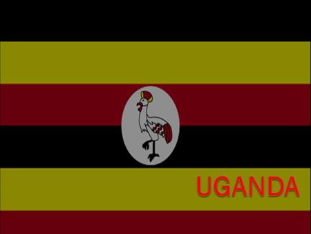 Facts about Uganda  Population 31.7 million  GDP $36.9 billion  9.5% growth  GDP per Capita $1,165.