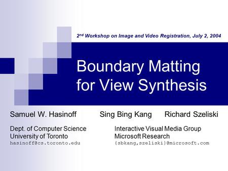 Samuel W. Hasinoff Sing Bing Kang Richard Szeliski Interactive Visual Media Group Microsoft Research Dept. of Computer.