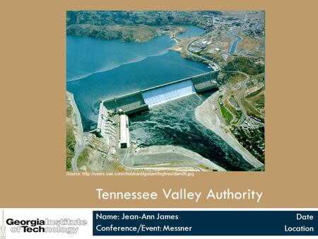 Tennessee Valley Authority Name: Jean-Ann James Conference/Event: Messner Date Location Source: