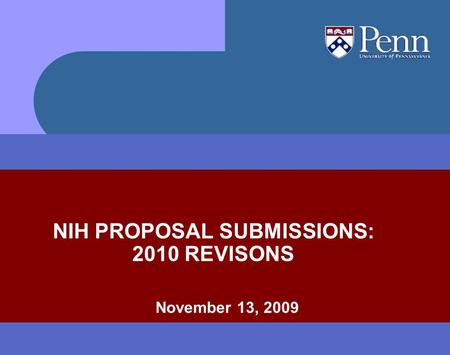 November 13, 2009 NIH PROPOSAL SUBMISSIONS: 2010 REVISONS.