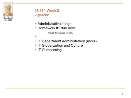 IS 371 Week 3 Agenda: • Administrative things • Homework #1 due now