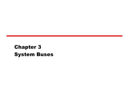 Chapter 3 System Buses.
