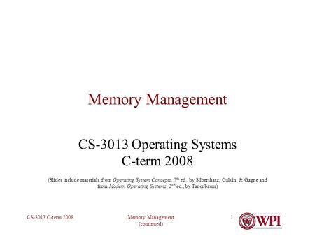 Memory Management (continued) CS-3013 C-term 20081 Memory Management CS-3013 Operating Systems C-term 2008 (Slides include materials from Operating System.