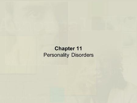 Chapter 11 Personality Disorders. Personality Disorders: An Overview The Nature of Personality Disorders –Enduring and relatively stable predispositions.