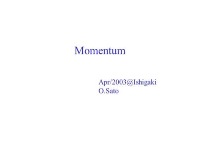 Momentum O.Sato. Chant Dt momentum(GBTR) check(‘96+’97) 0muEventcheck#track#match#DtDt/trackDt/match kink 69 63 64 31 19 0.30 0.61 Vee.