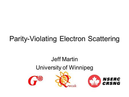 Parity-Violating Electron Scattering Jeff Martin University of Winnipeg.